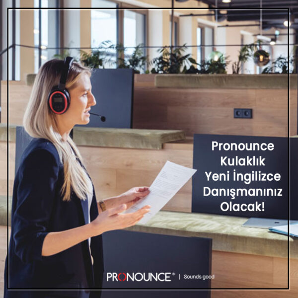 Pronounce Kulaklık yeni İngilizce danışmanınız olacak!